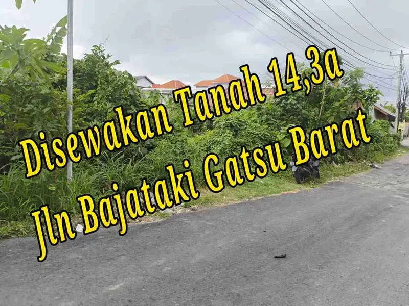 Disewakan Tanah 14,3a di Jln Bajataki Gatsu Barat Denpasar Bali - Real Estate in Bali