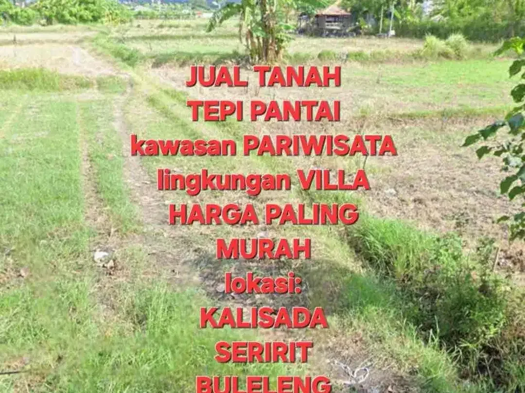 JUAL TANAH LOSS PANTAI,
HARGA TERMURAH
lokasi di tepi PANTAI
SANG RAMA
Kalisada Seririt
Buleleng - Image 7 of 10